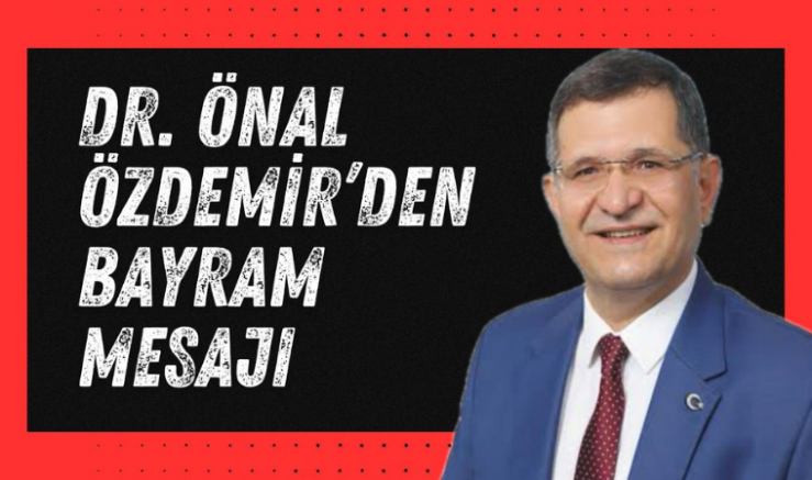 Dr. Önal Özdemir’den Bayram Mesajı  - GÜNDEM - İnternetin Ajansı