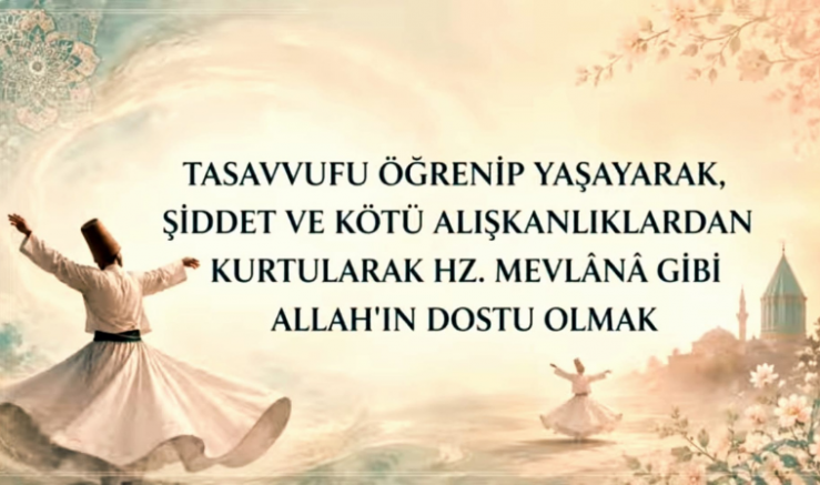 Konya'da Tasavvuf Paneli: Hz. Mevlâna Gibi Allah'ın Dostu Olmanın Yolu Anlatıldı - GÜNDEM - İnternetin Ajansı