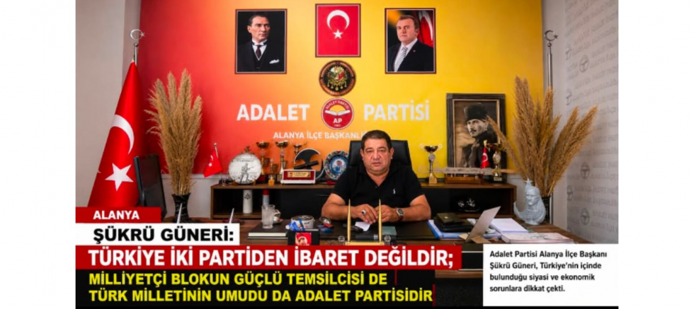 Şükrü Güneri: “Türkiye İki Partiden İbaret Değildir; Türk Milletinin Umudu Adalet Partisi’dir” - GÜNDEM - İnternetin Ajansı