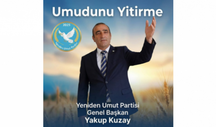 Yakup Kuzay: Türkiye'nin İhtiyacı Korku Değil Umut İklimidir - GÜNDEM - İnternetin Ajansı